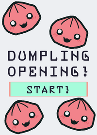 Dumpling opening!!
