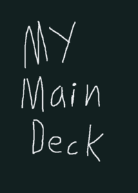 Idk... I'm bored so i made my main deck