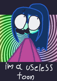 I am a useless toon...