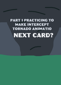 Practicing to make intercept tornado...