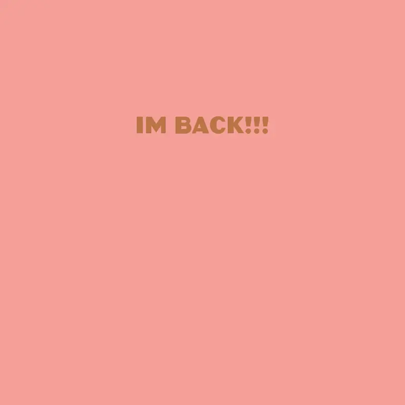 I AM BACK by @Real_user3000