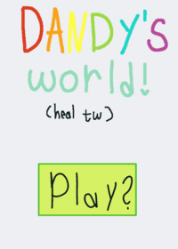 DANDY'S WORLD HEALING TW !!|| || OK.