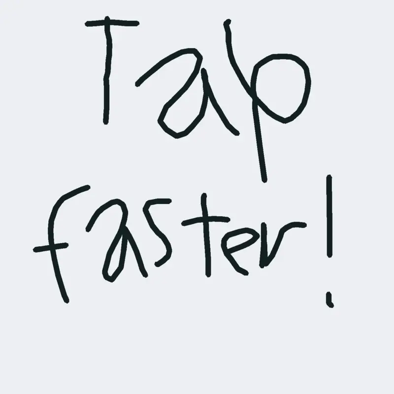Tap Faster! by @Ianmorrisonelpro