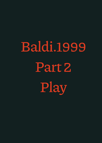 baldi.1999 remake part 2!