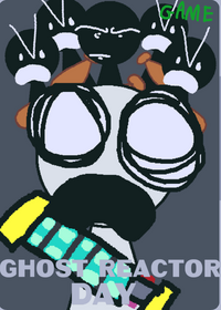 Ghost reactor day (REMAKE)