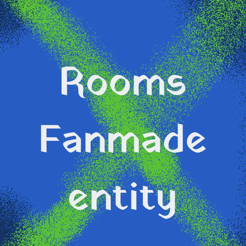Rooms Fanmade entity by @O-300