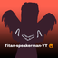 titan-speakerman-YT avatar