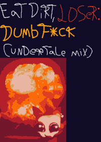 [FNF] Eat Dirt, Loser: Dumbf*ck (Undertale...