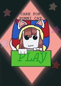 Take care of pomni cat!!
