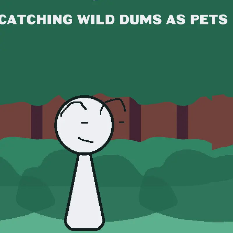 Catching wild dums as pets by @dovevrringy