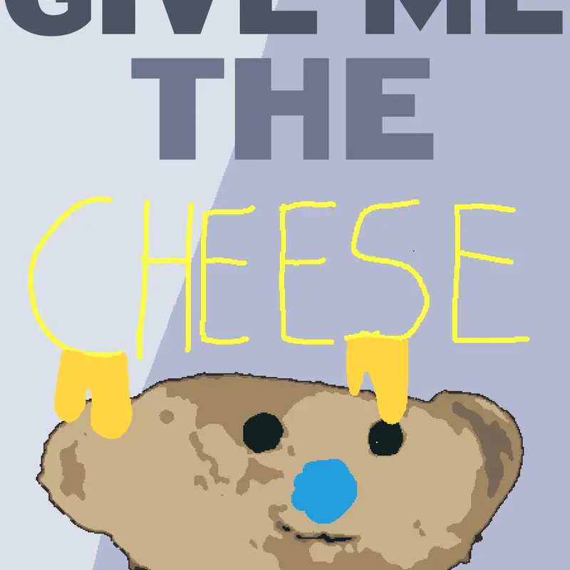 GIVE ME THE CHEESE by @TheMasterDEV