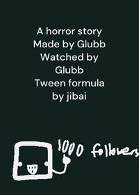 A Horror Story by Glubb