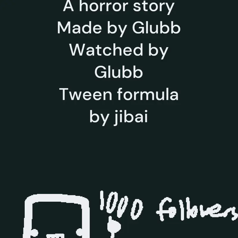 A Horror Story by Glubb by @Glubb