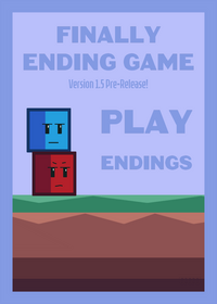 FINALLY ENDING GAME 1.0 DEMO (No endings...