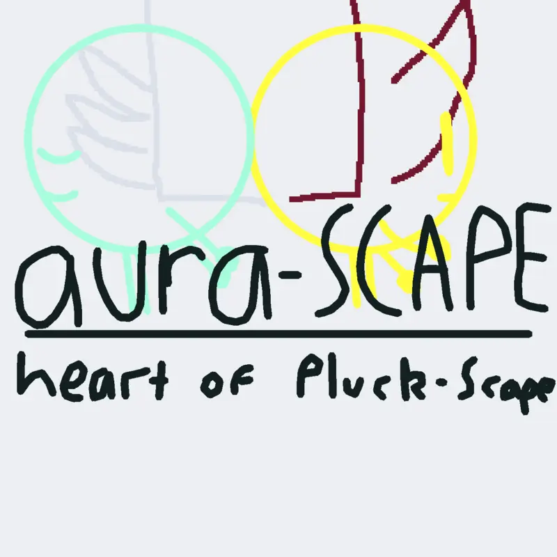 auraSCAPE - the heart of pluck-scape by @M0chaCastle2763