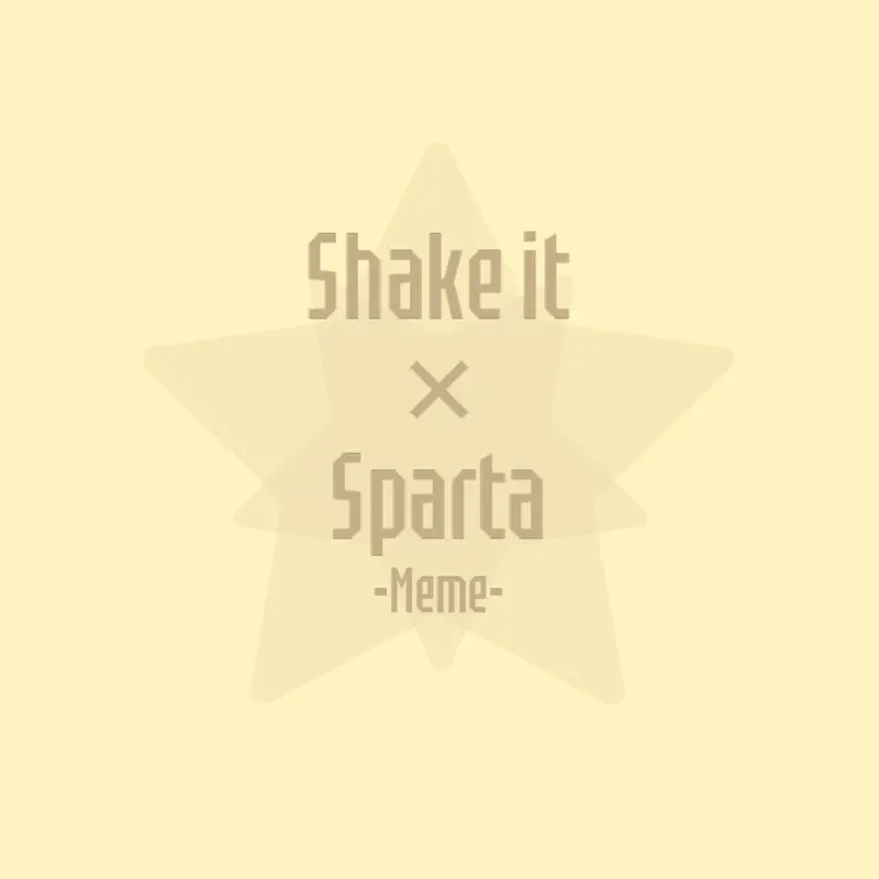 Shake it × sparta meme by TRST by @TRST-BACK