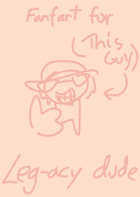 LEGACY DUDE, NOTICE ME SENPAIIIIIII/jk