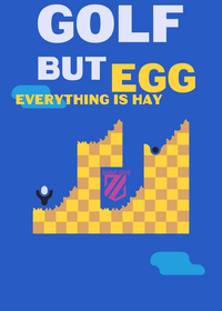 Golf but Egg and it's all hay