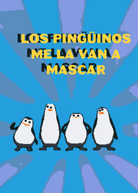Los Pingüinos Me La Van a Mascar
