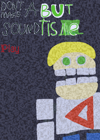 dont make a sound but Its me