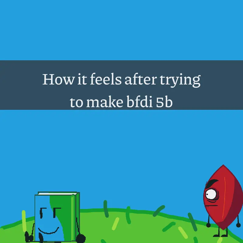 Bfdi by @orb_off3