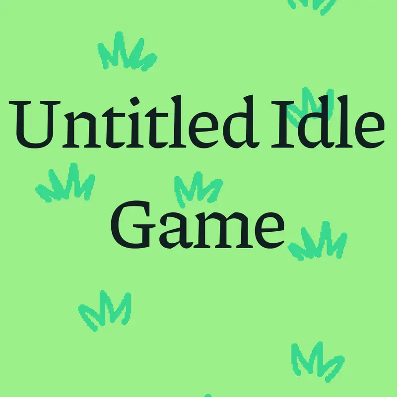 Untitled Idle Game by @Star_Bob-omb