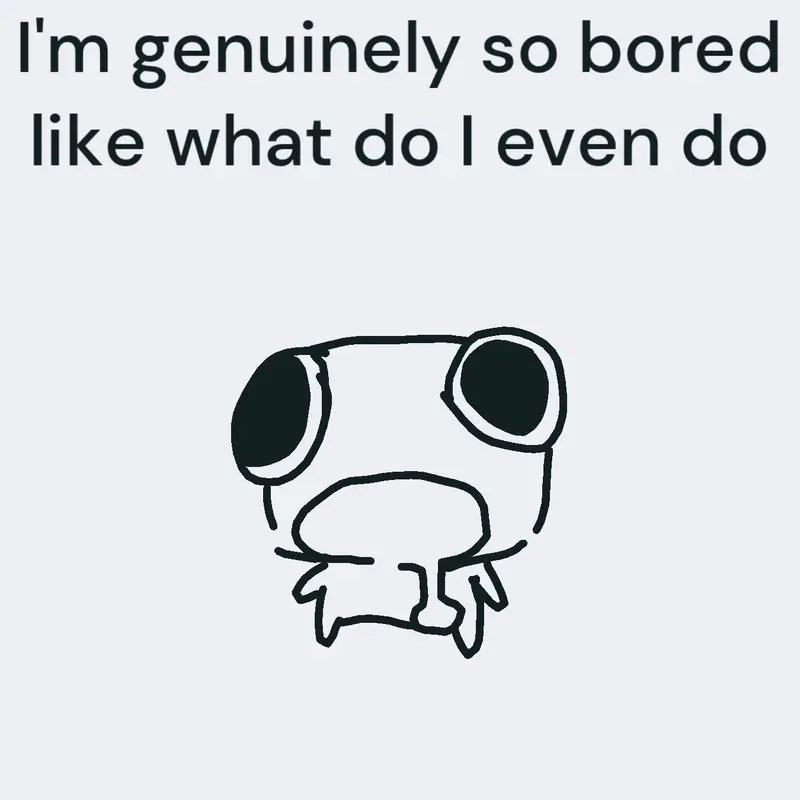I'm so bored rn by @idkwahttouputhere