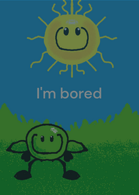 I'm bored YAYYYY!!!!!!!