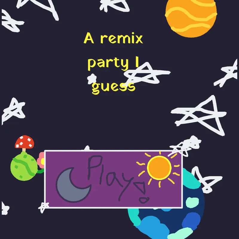 A remix party or something by @An_airy_fan64