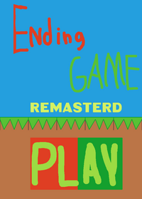 Ending game REMASTER!(wip)