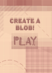 Create a blob (A BIG UPDATE IS GONNA BE...