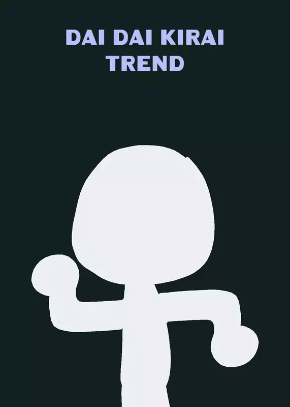 Dai Dai Dai Kirai / だいだいだいきらい trend by @Antoninou-1000