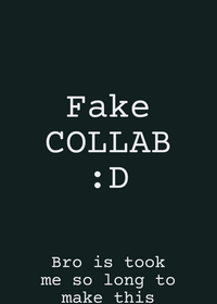 Fake COLLAB!!