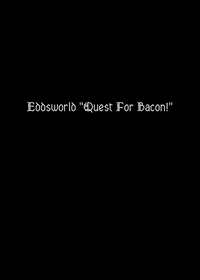 Eddsworld Quest for Bacon!