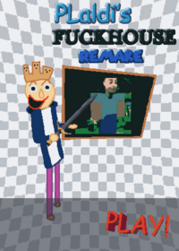 Plaldi's Fuckhouse Remake (with characters)