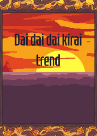 Dai Dai Dai kirai trend