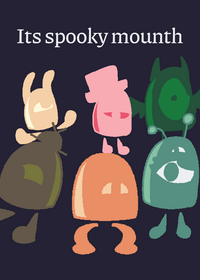 ITS SPOOKY MOUNTH
