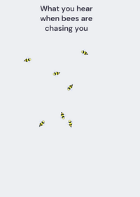 What you hear when bees are chasing you