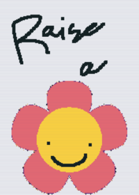 Raise a flower!