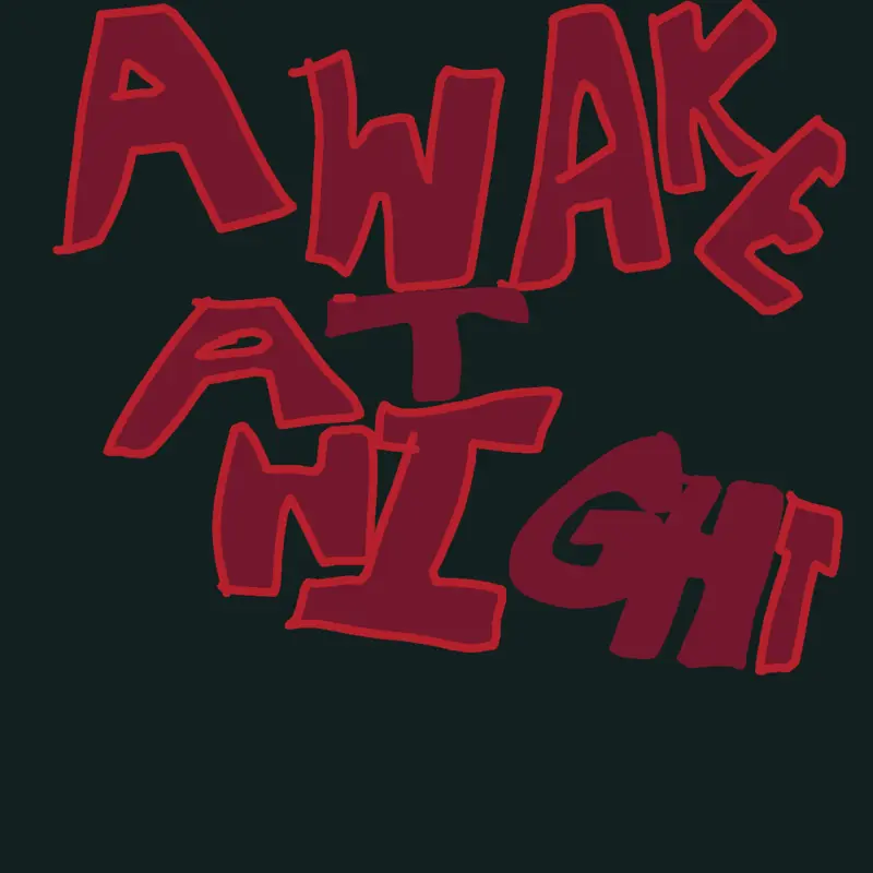 AaN Awake at Night by @HORRIZOFIED