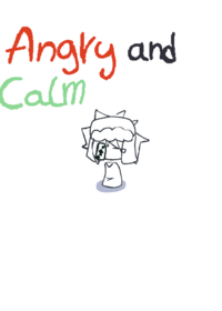 ANGRY AND CALM