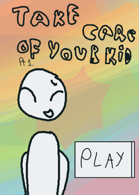 Takecareof your kid!