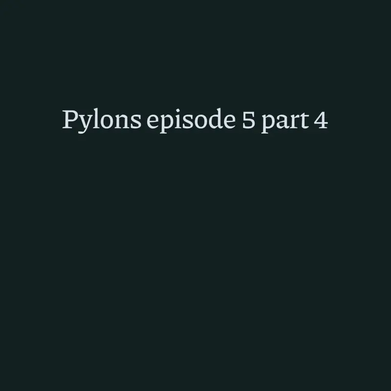 Pylons episode 5 part 4 by @Spyton