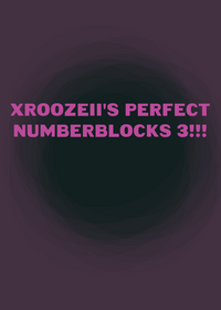 Xroozeii's Perfect Numberblocks 3!!