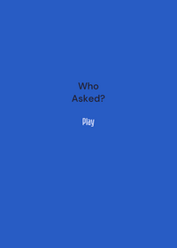 Who Asked?
