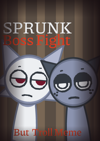 Sprunki Boss fight But Troll Meme