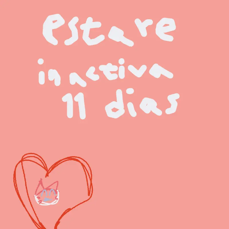Estare inactiva 11 dias. by @GatitaCute