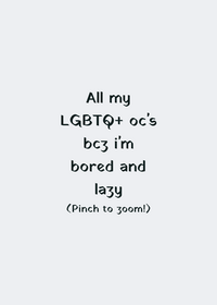 All my LGBT oc's bcs i'm bored :3