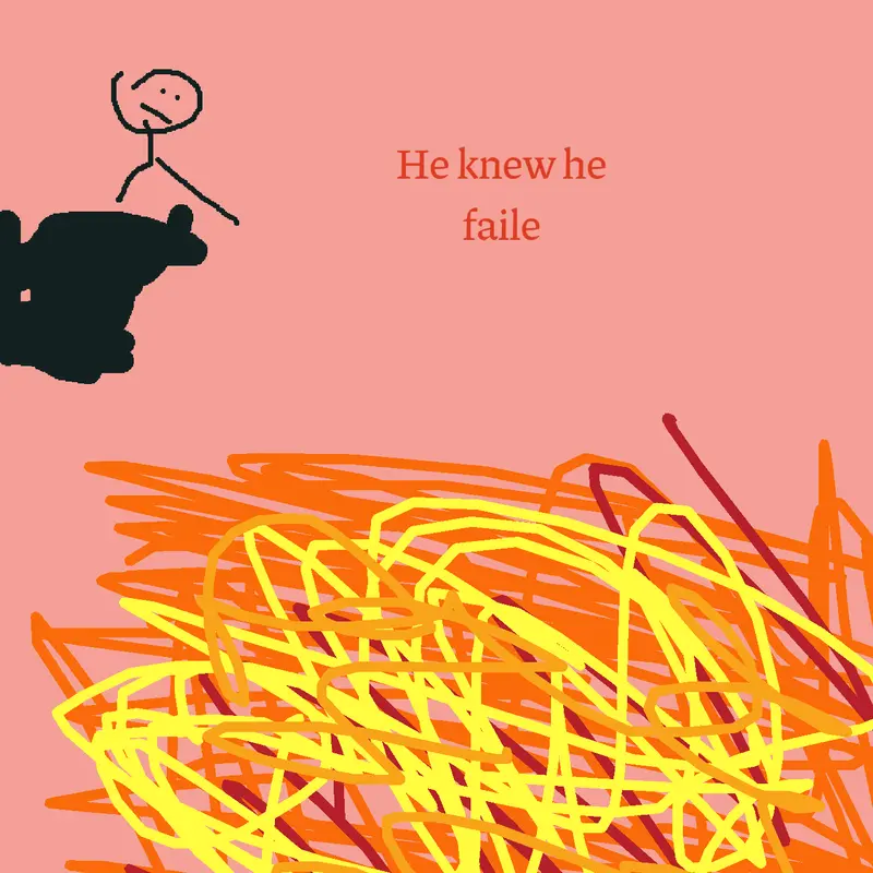 He knew he failed by @OliTurp16