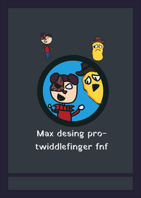 Song max desing pro- twiddlefinger fnf